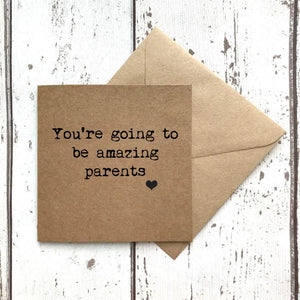 You're going to be Amazing Parents Card
